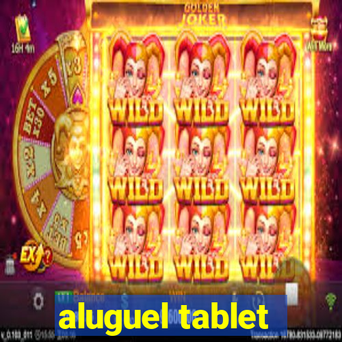 aluguel tablet